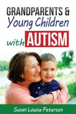 Grandparents & Young Children with Autism af Susan Louise Peterson
