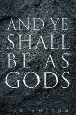 And Ye Shall Be as Gods af Jan Notzon