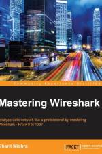 Mastering Wireshark af Charit Mishra