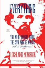 Everything You Were Taught About the Civil War is Wrong, Ask a Southerner! af Lochlainn Seabrook