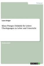 Klaus Pranges Didaktik fur Lehrer. UEberlegungen zu Lehre und Unterricht af Laura Krüger