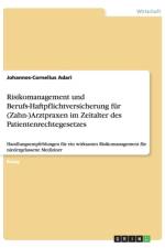 Risikomanagement und Berufs-Haftpflichtversicherung fur (Zahn-)Arztpraxen im Zeitalter des Patientenrechtegesetzes af Johannes-Cornelius Adari