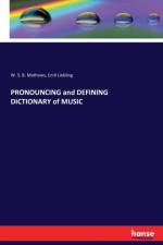 PRONOUNCING and DEFINING DICTIONARY of MUSIC af Emil Liebling