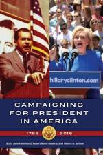 Campaigning for President in America, 1788–2016 af Scott John Hammond