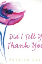 Did I Tell You Thank You? af Jessica Larson