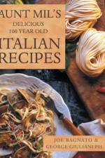Aunt Mil's Delicious 100 Year Old Italian Recipes af Joe Bagnato