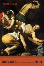 Ecclesiology and the Scriptural Narrative of 1 Peter af Patrick T Egan