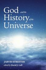 God and the History of the Universe af Jarvis Streeter