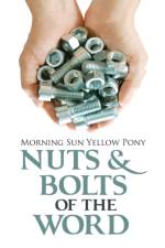 Nuts & Bolts of the Word af Morning Sun Yellow Pony