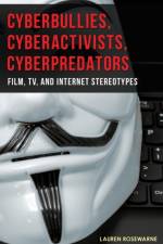 Cyberbullies, Cyberactivists, Cyberpredators af Lauren Rosewarne