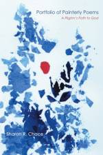 Portfolio of Painterly Poems af Sharon R Chace