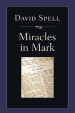 Miracles in Mark af David Spell