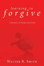 Learning to Forgive af Walter R Smith