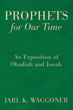 Prophets for Our Time af Jarl K Waggoner
