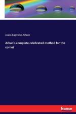 Arban's complete celebrated method for the cornet af Jean-Baptiste Arban
