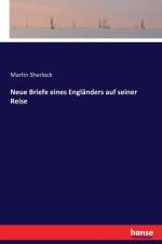 Neue Briefe eines Englanders auf seiner Reise af Martin Sherlock
