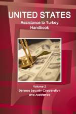 Us Assistance to Turkey Handbook Volume 2 Defense Security Cooperation and Assistance af Inc Ibp