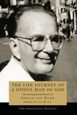 The Life Journey of a Joyful Man of God af Adrian L Van Kaam