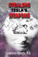 Stealing Tesla's Weapons af MA Lawrence Roberts