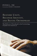 Restore Unity, Recover Identity, and Refine Orthopraxy af Peter L Tie
