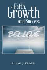 Faith, Growth and Success af Thami J Khalil