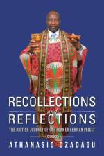 Recollections and Reflections af Athanasio Dzadagu