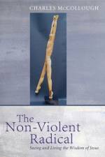 The Non-Violent Radical af Charles McCollough