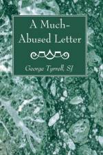 A Much-Abused Letter af George Sj Tyrrell