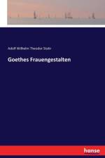 Goethes Frauengestalten af Adolf Wilhelm Theodor Stahr