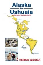 Alaska to Ushuaia af Henryk Szostak