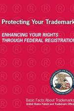 Protecting Your Trademark: Enhancing Your Rights Through Federal Registration af United States Patent and Trademark Office