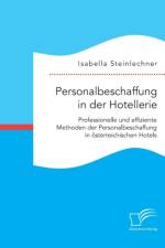 Personalbeschaffung in der Hotellerie. Professionelle und effiziente Methoden der Personalbeschaffung in oesterreichischen Hotels af Isabella Steinlechner