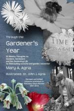 Through the Gardener's Year: 52 Weekly Thoughts on Gardens, Gardeners and the Gardening Life af Mary a Agria