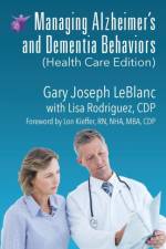 Managing Alzheimer's and Dementia Behaviors (Health Care Edition) af Gary Joseph LeBlanc