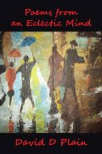 Poems from an Eclectic Mind af David D Plain