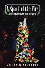 Spark of the Fire af Steven WinterHawk