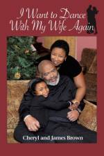 I Want to Dance with My Wife Again af Cheryl Brown