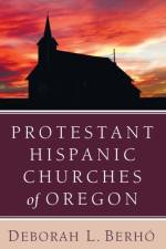 Protestant Hispanic Churches of Oregon af Deborah L Berho