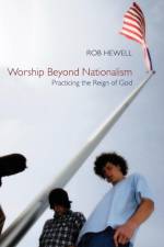Worship Beyond Nationalism af Rob Hewell