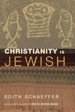 Christianity Is Jewish af Edith Schaeffer