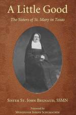 A Little Good af Sister St John Begnaud