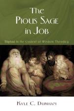 The Pious Sage in Job af Kyle C Dunham