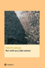 Nur nicht aus Liebe weinen af Peter R Lehman