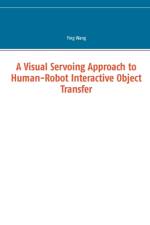 Visual Servoing Approach to Human-Robot Interactive Object Transfer af Ying (Mount Holyoke College) Wang