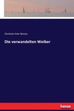 verwandelten Weiber af Christian Felix Weisse