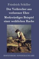 Verbrecher aus verlorener Ehre / Merkwurdiges Beispiel einer weiblichen Rache af Friedrich Schiller
