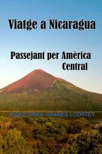 Viatge a Nicaragua.Passejant Per America Central af Josep Oriol Granés Cortey
