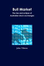 Bull Market the Rise and Eclipse of Australian Stock Exchanges af John Tilston
