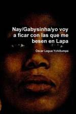 Nay/Gabysinha/Yo Voy a Ficar Con Las Que Me Besen En Lapa af Óscar Legua Ychillumpa