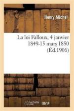 La Loi Falloux, 4 Janvier 1849-15 Mars 1850 af Henry Michel